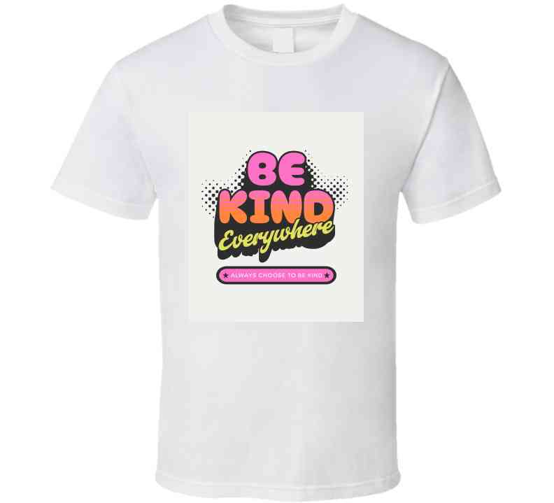 Be Kind T Shir Ladies T Shirt